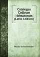 Catalogus Codicum Hebraeorum (Latin Edition), Moritz Steinschneider 