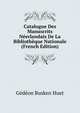 Catalogue Des Manuscrits Neerlandais De La Bibliotheque Nationale (French Edition), Gedeon Busken Huet 