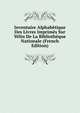 Inventaire Alphabetique Des Livres Imprimes Sur Velin De La Bibliotheque Nationale (French Edition), 
