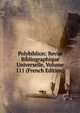 Polybiblion: Revue Bibliographique Universelle, Volume 111 (French Edition), 