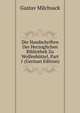 Die Handschriften Der Herzoglichen Bibliothek Zu Wolfenbuttel, Part 1 (German Edition), Gustav Milchsack 