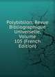 Polybiblion: Revue Bibliographique Universelle, Volume 105 (French Edition), 