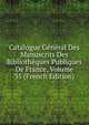 Catalogue General Des Manuscrits Des Bibliotheques Publiques De France, Volume 35 (French Edition), 