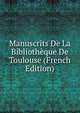 Manuscrits De La Bibliotheque De Toulouse (French Edition), 