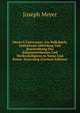 Meyer'S Universum: Ein Volksbuch, Enthaltend Abbildung Und Beschreibung Des Sehenswerthesten Und Merkw?rdigsten in Natur Und Kunst. Octavausg (German Edition), Joseph Meyer 