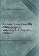 Annotationes Concilii Bibliographici, Volumes 1-2 (German Edition), Concilium Bibliographicum 