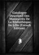 Catalogue Descriptif Des Manuscrits De La Bibliotheque De Lille (French Edition), 
