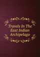 Travels In The East Indian Archipelago, 