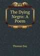 The Dying Negro: A Poem, Thomas Day 