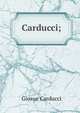 Carducci;, Giosue Carducci 