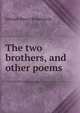 The two brothers, and other poems, Edward Henry Bickersteth 
