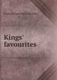 Kings' favourites, Francis Lawrance Bickley 