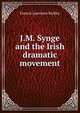 J.M. Synge and the Irish dramatic movement, Francis Lawrance Bickley 