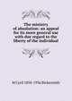 The ministry of absolution: an appeal for its more general use with due regard to the liberty of the individual, M Cyril 1858-1936 Bickersteth 