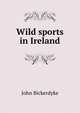 Wild sports in Ireland, John Bickerdyke 
