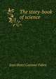 The story-book of science, Jean Henri Casimer Fabre 