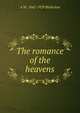 The romance of the heavens, A W. 1842-1929 Bickerton 