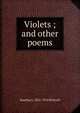 Violets ; and other poems, Emeline L. 1825-1916 Bicknell 