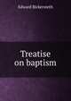 Treatise on baptism, Edward Bickersteth 