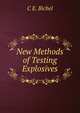 New Methods of Testing Explosives, C E. Bichel 