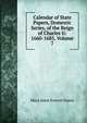 Calendar of State Papers, Domestic Series, of the Reign of Charles Ii: 1660-1685, Volume 7, Green, Mary Anne Everett, ed 