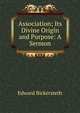 Association; Its Divine Origin and Purpose: A Sermon, Edward Bickersteth 