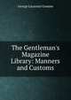 The Gentleman's Magazine Library: Manners and Customs, George Laurence Gomme 