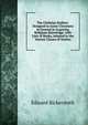 The Christian Student: Designed to Assist Christians in General in Acquiring Religious Knowledge. with Lists of Books, Adapted to the Various Classes of Society, Edward Bickersteth 