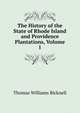 The History of the State of Rhode Island and Providence Plantations, Volume 1, Thomas Williams Bicknell 