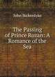 The Passing of Prince Rozan: A Romance of the Sea, John Bickerdyke 