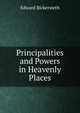 Principalities and Powers in Heavenly Places, Edward Bickersteth 