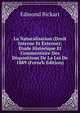 La Naturalisation (Droit Interne Et Externe): Etude Historique Et Commentaire Des Dispositions De La Loi De 1889 (French Edition), Edmond Bickart 