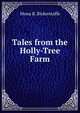 Tales from the Holly-Tree Farm, Mona B. Bickerstaffe 