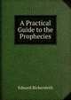 A Practical Guide to the Prophecies, Edward Bickersteth 