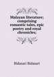 Malayan literature; comprising romantic tales, epic poetry and royal chronicles;, Bidasari Bidasari 