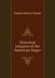 Historical romance of the American Negro, Charles Henry Fowler 