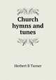 Church hymns and tunes, Herbert B Turner 
