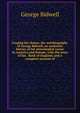 Forging his chains; the autobiography of George Bidwell, an authentic history of his unexampled career in America and Europe, with the story of his . Bank of England, and a complete account of, George Bidwell 
