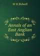 Annals of an East Anglian Bank, W H Bidwell 