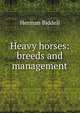 Heavy horses: breeds and management, Herman Biddell 
