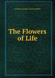 The Flowers of Life, Anthony Joseph Drexel Biddle 