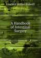 A Handbook of Intestinal Surgery, Leonard Arthur Bidwell 