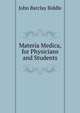 Materia Medica, for Physicians and Students, John Barclay Biddle 