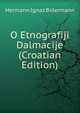 O Etnografiji Dalmacije (Croatian Edition), Hermann Ignaz Bidermann 