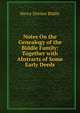 Notes On the Genealogy of the Biddle Family: Together with Abstracts of Some Early Deeds, Henry Drinker Biddle 