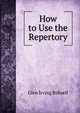 How to Use the Repertory, Glen Irving Bidwell 