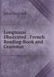 Longmans' Illustrated . French Reading-Book and Grammar, John Bidgood 