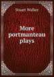 More portmanteau plays, Stuart Walker 