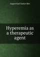 Hyperemia as a therapeutic agent, August Karl Gustav Bier 
