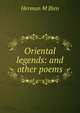 Oriental legends: and other poems, Herman M Bien 